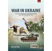 War in Ukraine: Volume 10: Ukrainian & Western-Designed Artillery Systems, 2022-2024: Europe@War #55 softcover