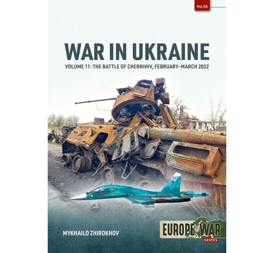 War in Ukraine: Volume 11: The Battle of Chernihiv: February-March 2022: Europe@War #56 softcover