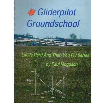 Glider Pilot Groundschool: Life Is Hard And Then You Fly Series (Canadian) softcover