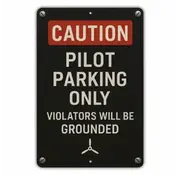 Caution: Pilot Parking Only Metal Sign