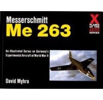 Schiffer Publishing Messerschmitt Me263: X-Planes of Third Reich softcover