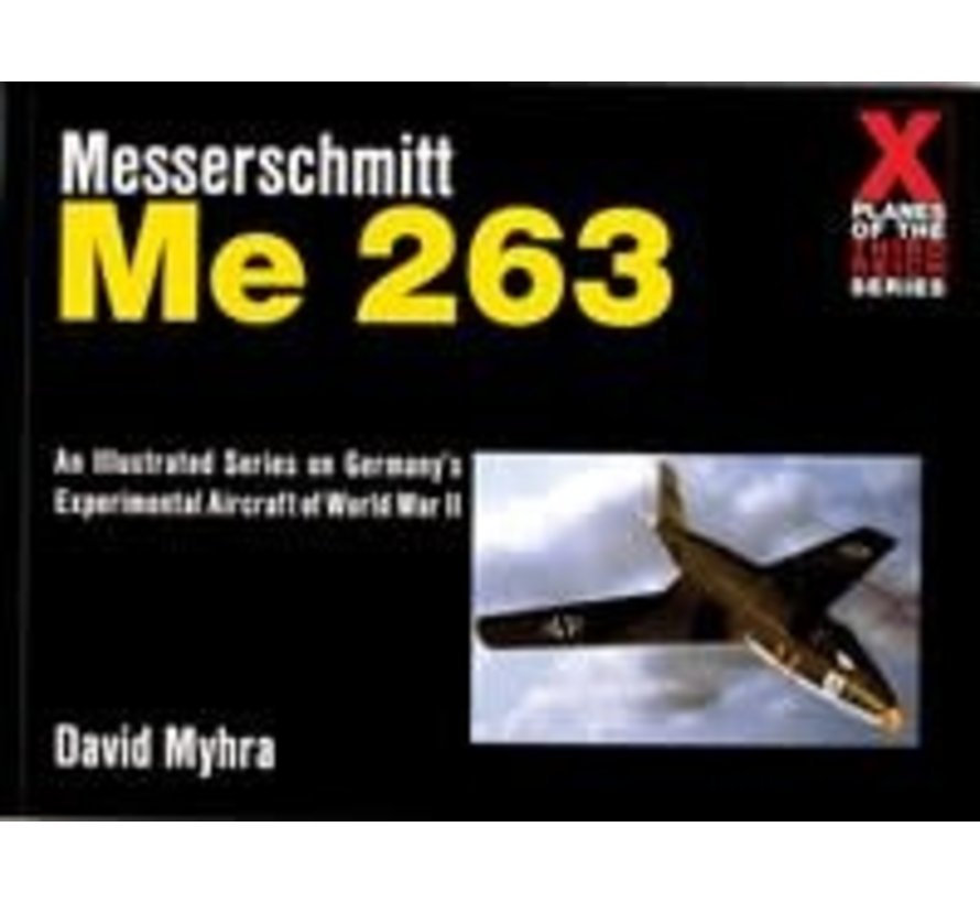 Messerschmitt ME263: X-Planes of Third Reich Softcover