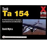 Schiffer Publishing Tank TA154: X-Planes of the Third Reich Series SC