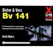 Schiffer Publishing Blohm & Voss BV141: X-Planes of the Third Reich softcover