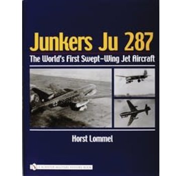 Schiffer Publishing Junkers JU287: World's First Swept Wing jet Aircraft Hardcover