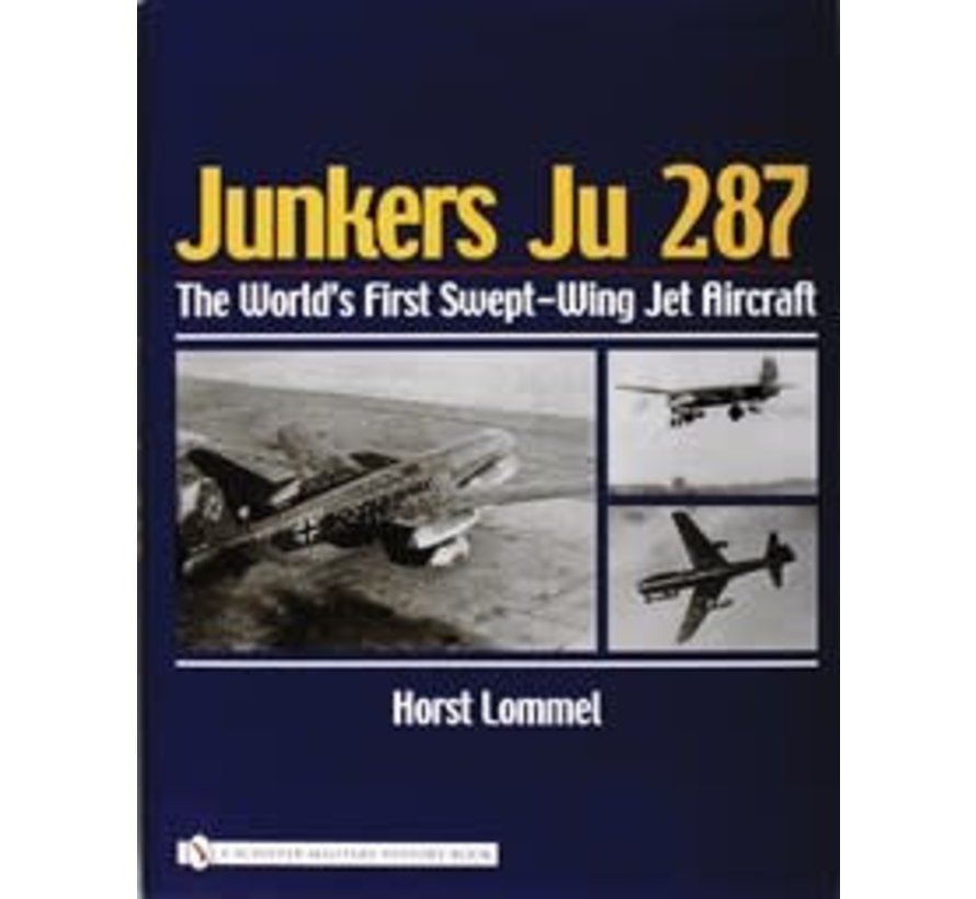 Junkers JU287: World's First Swept Wing jet Aircraft Hardcover