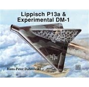 Schiffer Publishing Lippisch P13A & Experimantal DM1: Schiffer Military History #67 softcover