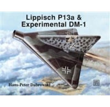 Schiffer Publishing Lippisch P13A & Experimantal DM1: Schiffer Military History #67 softcover