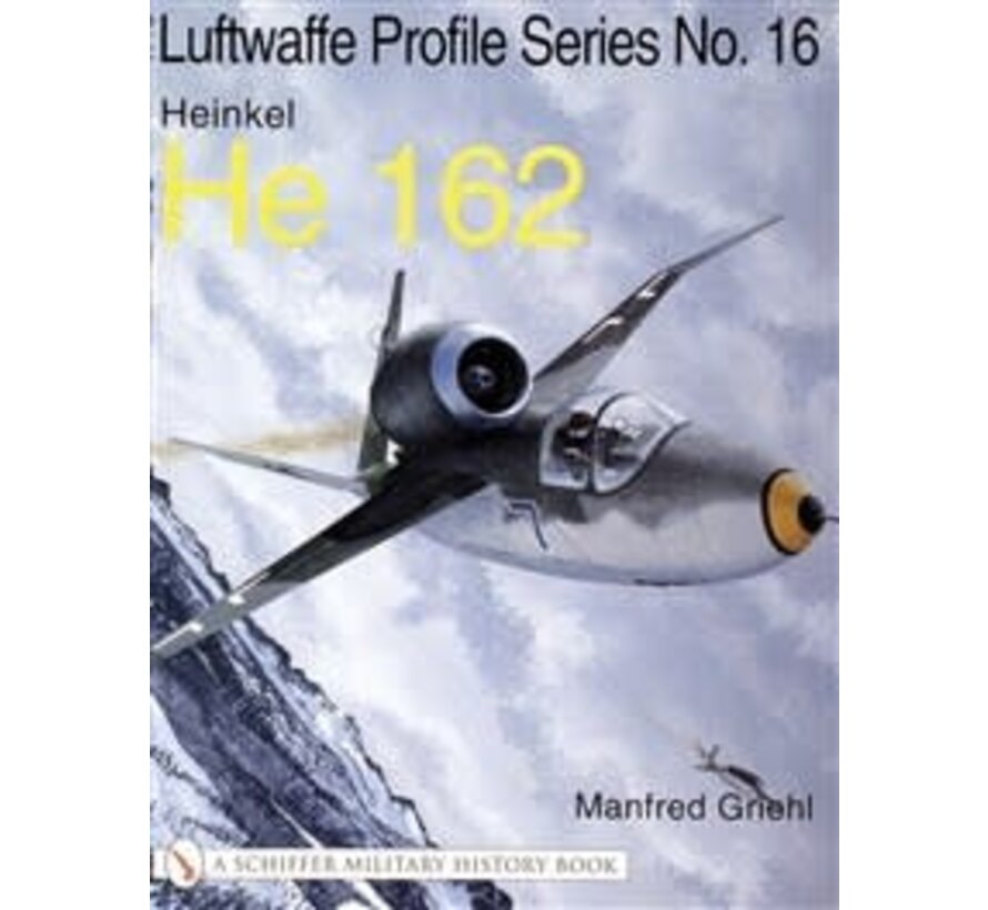 Heinkel He162: Schiffer Luftwaffe Profile Series #16 softcover