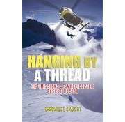 Hanging by a Thread: Missions of an Helicopter Rescue Doctor hardcover +SALE+