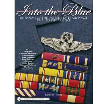 Schiffer Publishing INTO THE BLUE: UNIFORMS OF THE USAF: VOL.1
