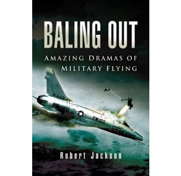 Baling Out: Amazing Dramas of Military Flying HC