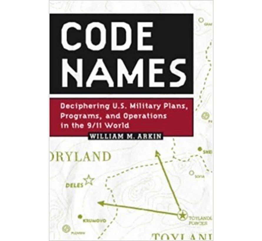 Code Names: Deciphering US Military Plans & Operations in 911 World Hardcover