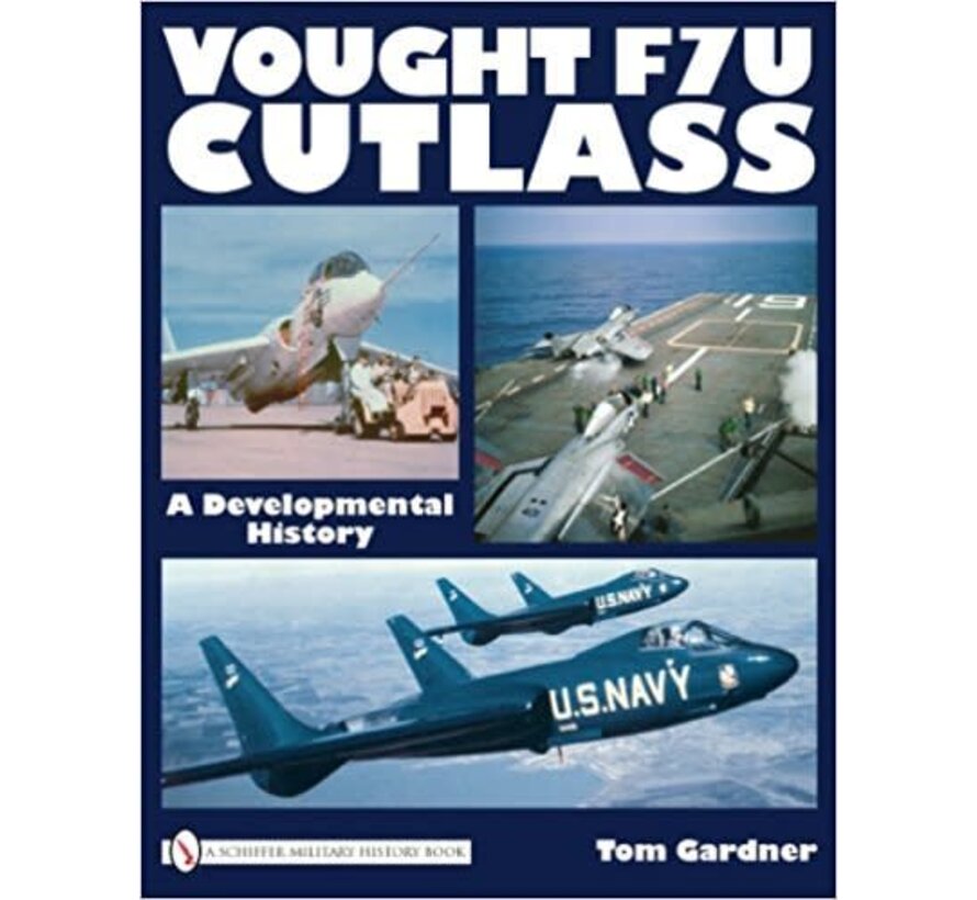 Vought F7U Cutlass: Developmental History hardcover