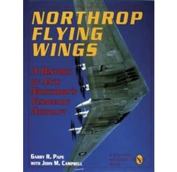 Schiffer Publishing Northrop Flying Wings: History of Northrop's HC