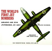 Schiffer Publishing World's First Jet Bombers: Arado AR234 / Junkers JU287 softcover