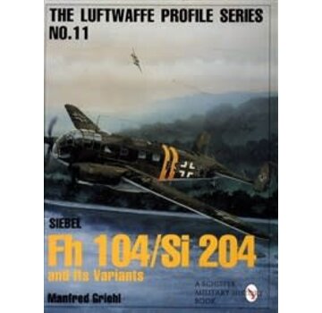 Schiffer Publishing Siebel Fh104 / Si204 and its Variants: Luftwaffe Profile #11 softcover