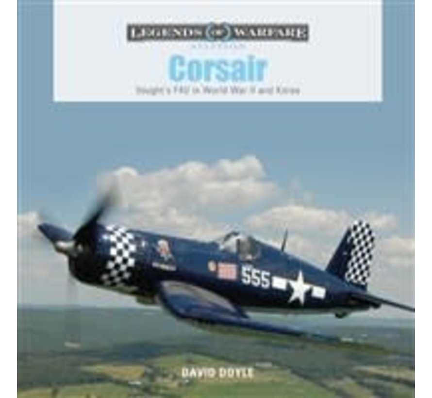 Corsair: Vought's F4U in World War II: Legends of Warfare hardcover