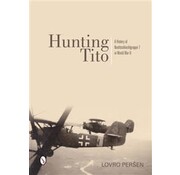 Schiffer Publishing Hunting Tito: Nachtschlactgruppe 7 in WWII HC