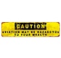 Caution Aviation Hazardous Metal Sign