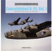 Schiffer Legends of Warfare Consolidated B24: Vol.1: Legends of Warfare HC