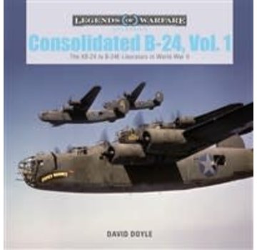 Schiffer Legends of Warfare Consolidated B24: Vol.1: Legends of Warfare HC