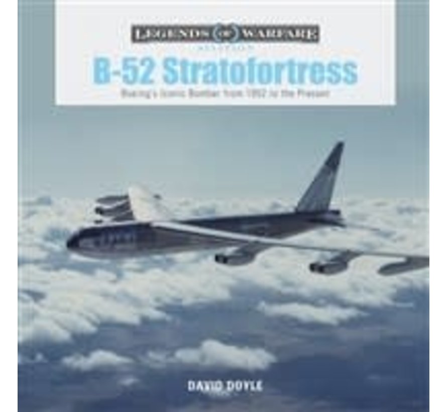 B52 Stratofortress: Boeing's Iconic Bomber: Legends of warfare hardcover