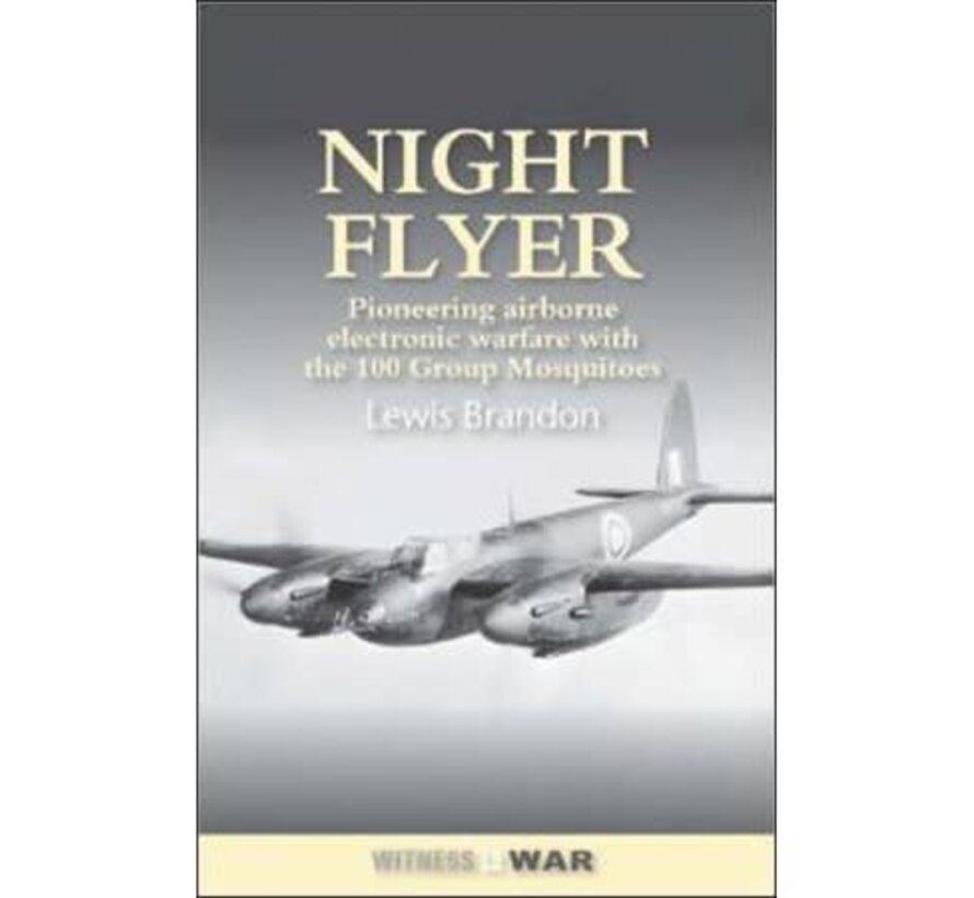 Night Flyer: Pioneering Airborne Electronic Warfare with 100 Group Mosquitos softcover