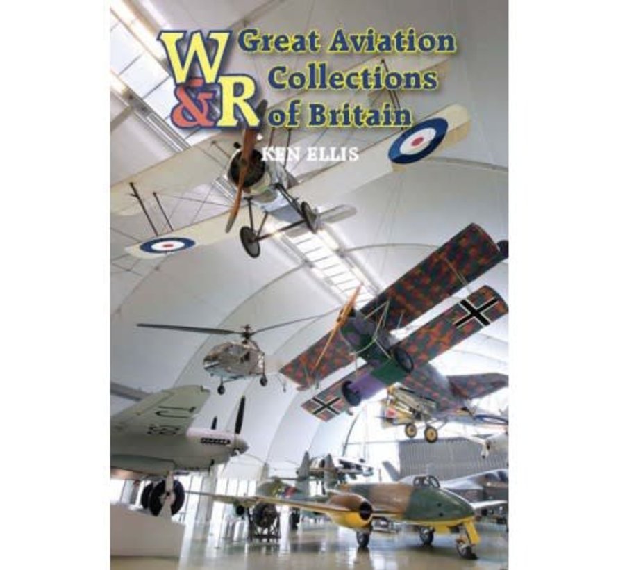 Great Aviation Collections of Britain: UK's National Treasures: Wrecks & Relics hardcover