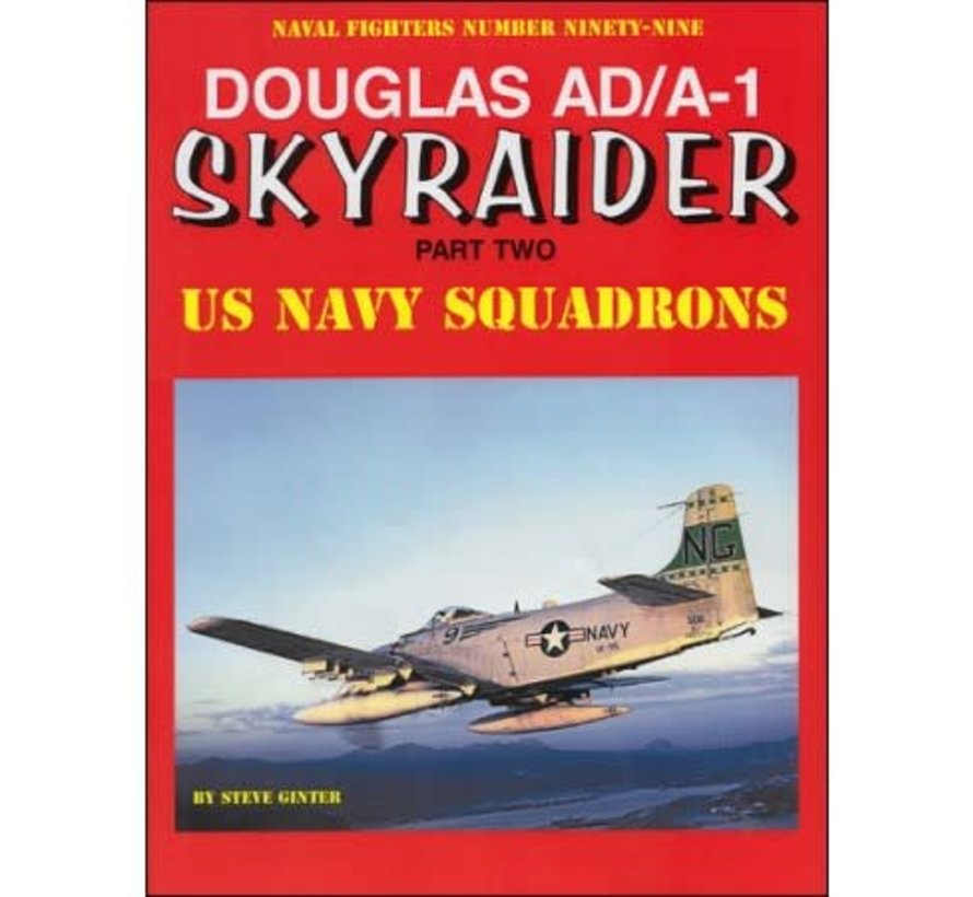 Douglas AD/A1 Skyraider: Pt.2: US Navy Squadrons: Naval Fighters NF#99 softcover