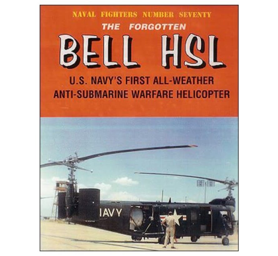 Forgotten Bell HSL: US Navy's First All-Weather Anti-Submarine Warfare Helicopter: Naval Fighters #70 softcover