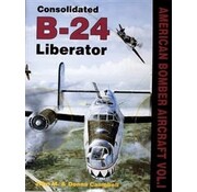 Schiffer Publishing Consolidated B24 Liberator: American Bombers HC
