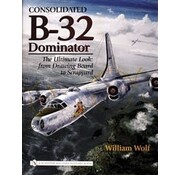 Schiffer Publishing Consolidated B32 Dominator: Ultimate Look: From Drawing Board to Scrapyard hardcover