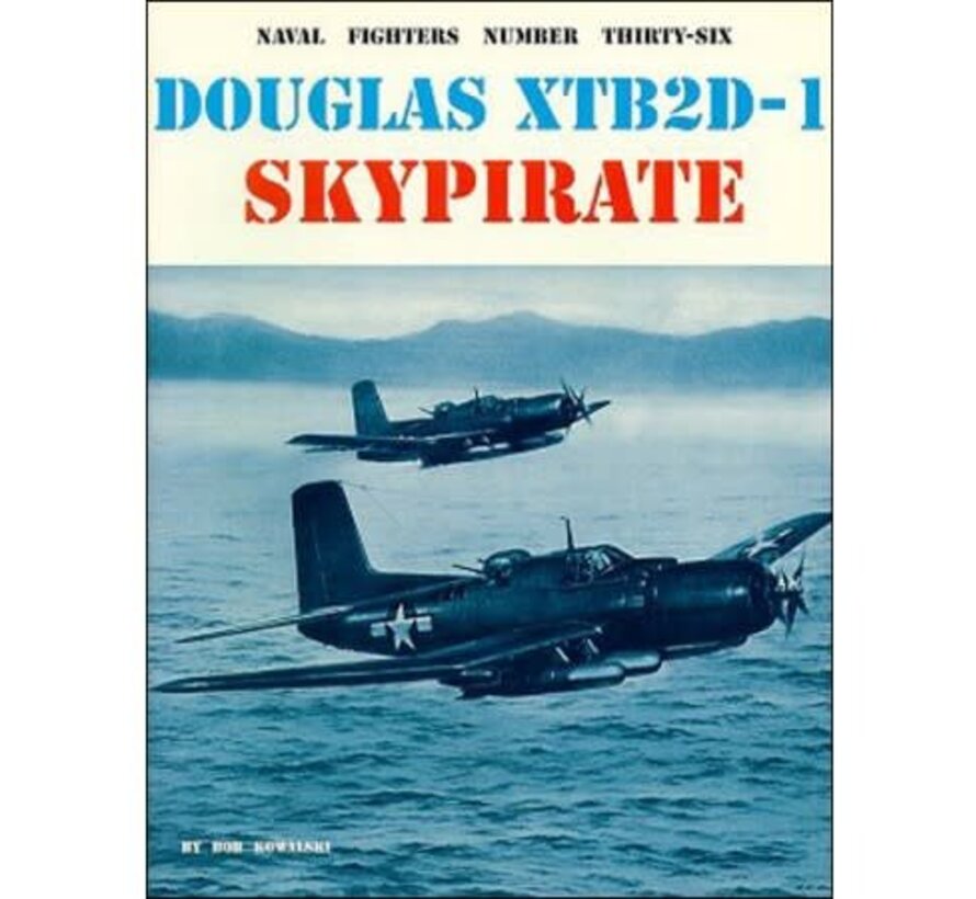 Douglas XTB2D1 Skypirate: Naval Fighters #36 softcover