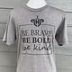 District District SS Tee Be Brave Be Bold Be Kind 21