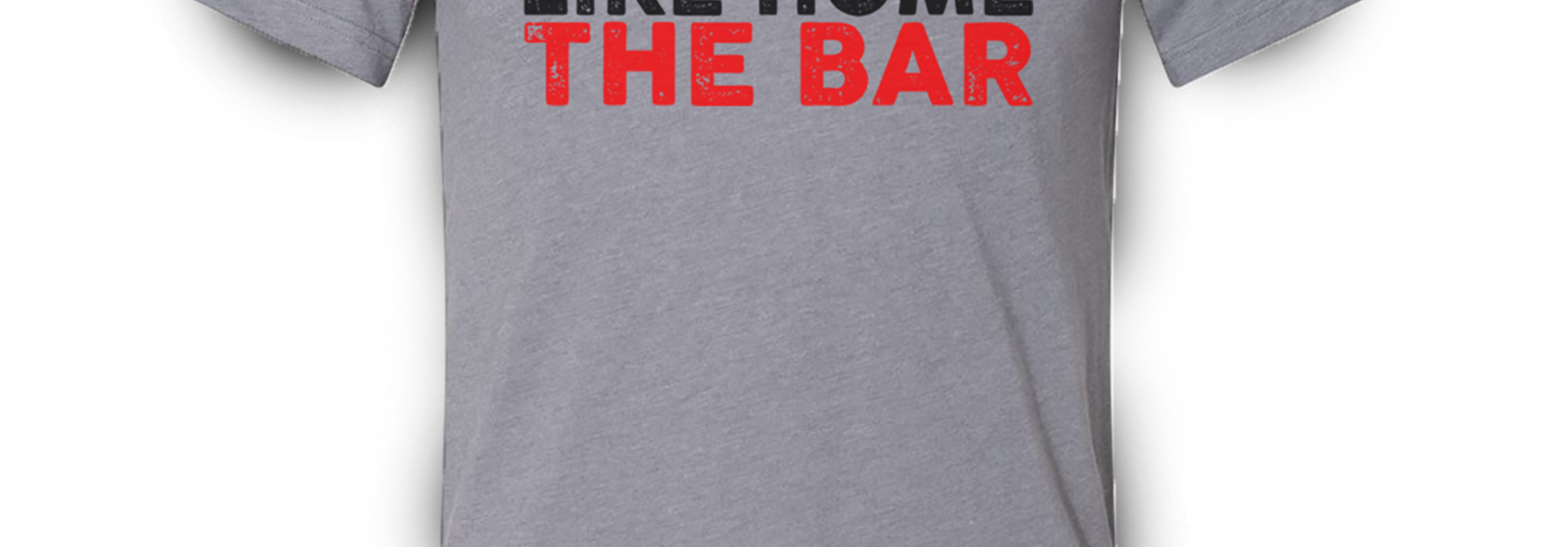 There's No Place Like the BAR Tee, Heather Gray