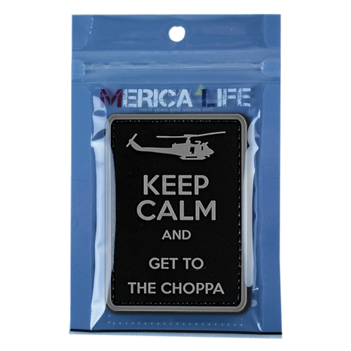MericaLife Keep Calm And Get To The Choppa
