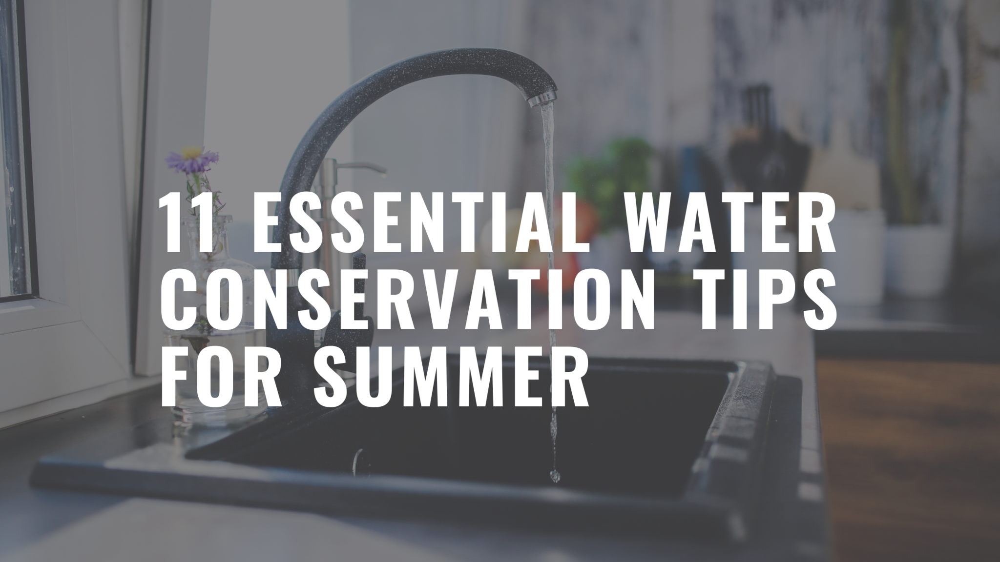 11 Essential Water Conservation Tips for Summer