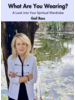 What Are You Wearing?: A Look Into Your Spiritual Wardrobe By Gail Ross