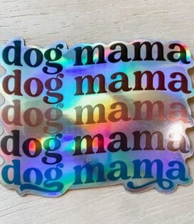 Life of a Pet Dog Mama Holographic Sticker