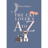 The Cat Lover's A to Z by Clare Faulkner