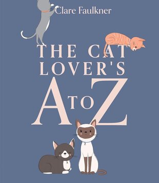 The Cat Lover's A to Z by Clare Faulkner