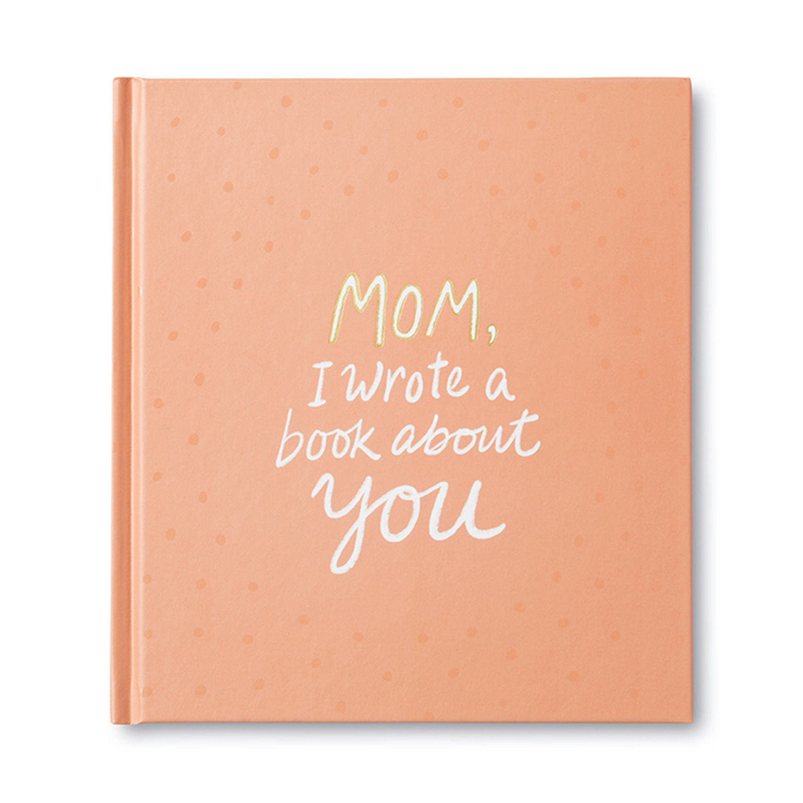 Compendium Book - Mom I Wrote a Book About You