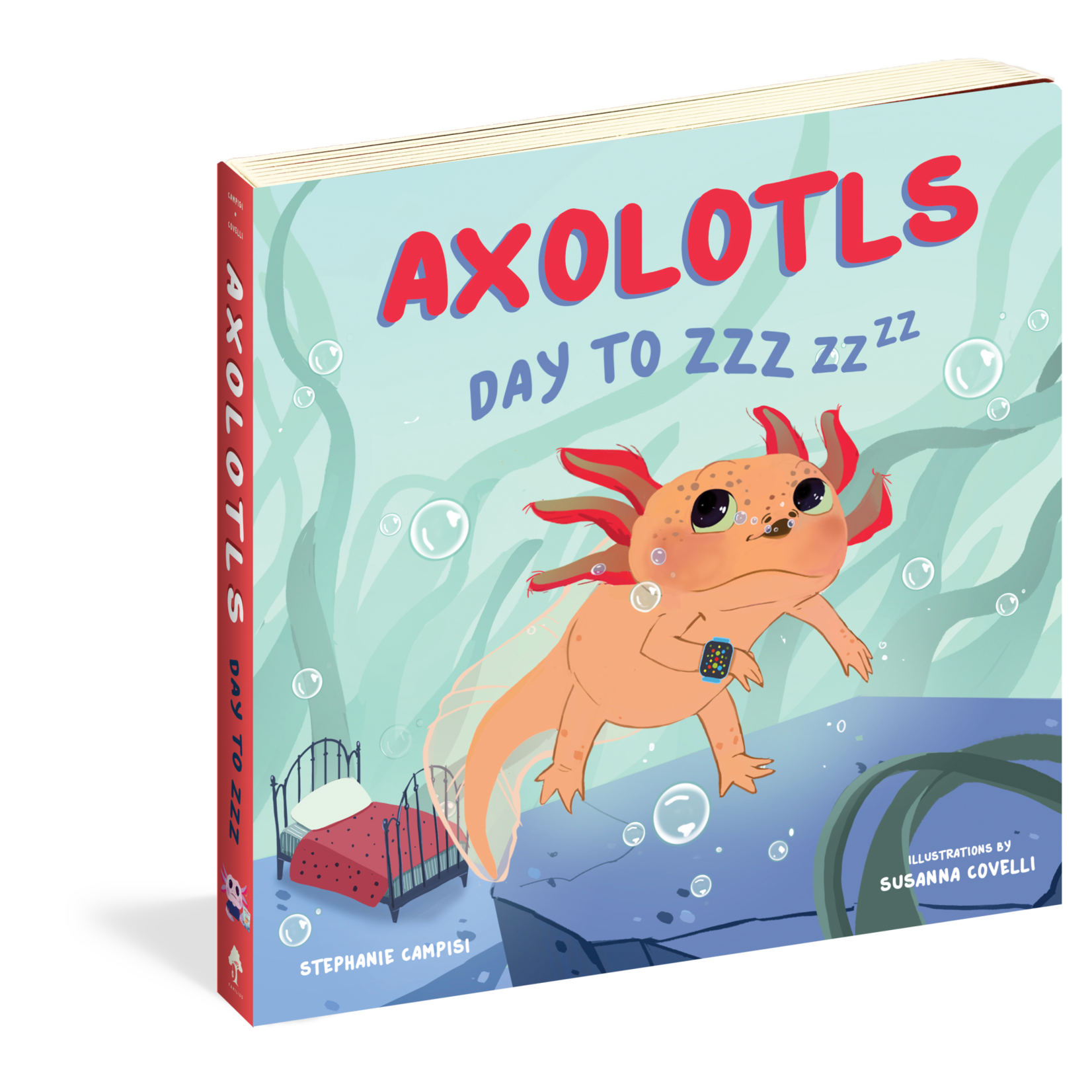 Workman Publishing Axolotls: Day to  ZZZ