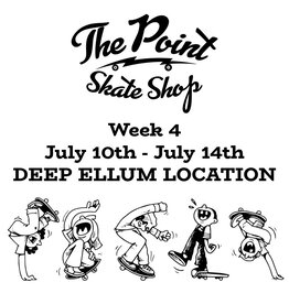 The Point The Point-  Summer Camp Week 4 July 10th - July 14th DEEP ELLUM LOCATION