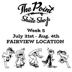 The Point The Point - Summer Camp Week 5 July 31st - Aug. 4th FAIRVIEW LOCATION