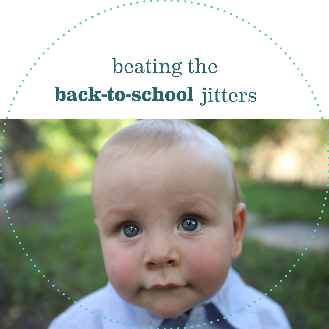 Beating The Back-To-School Jitters