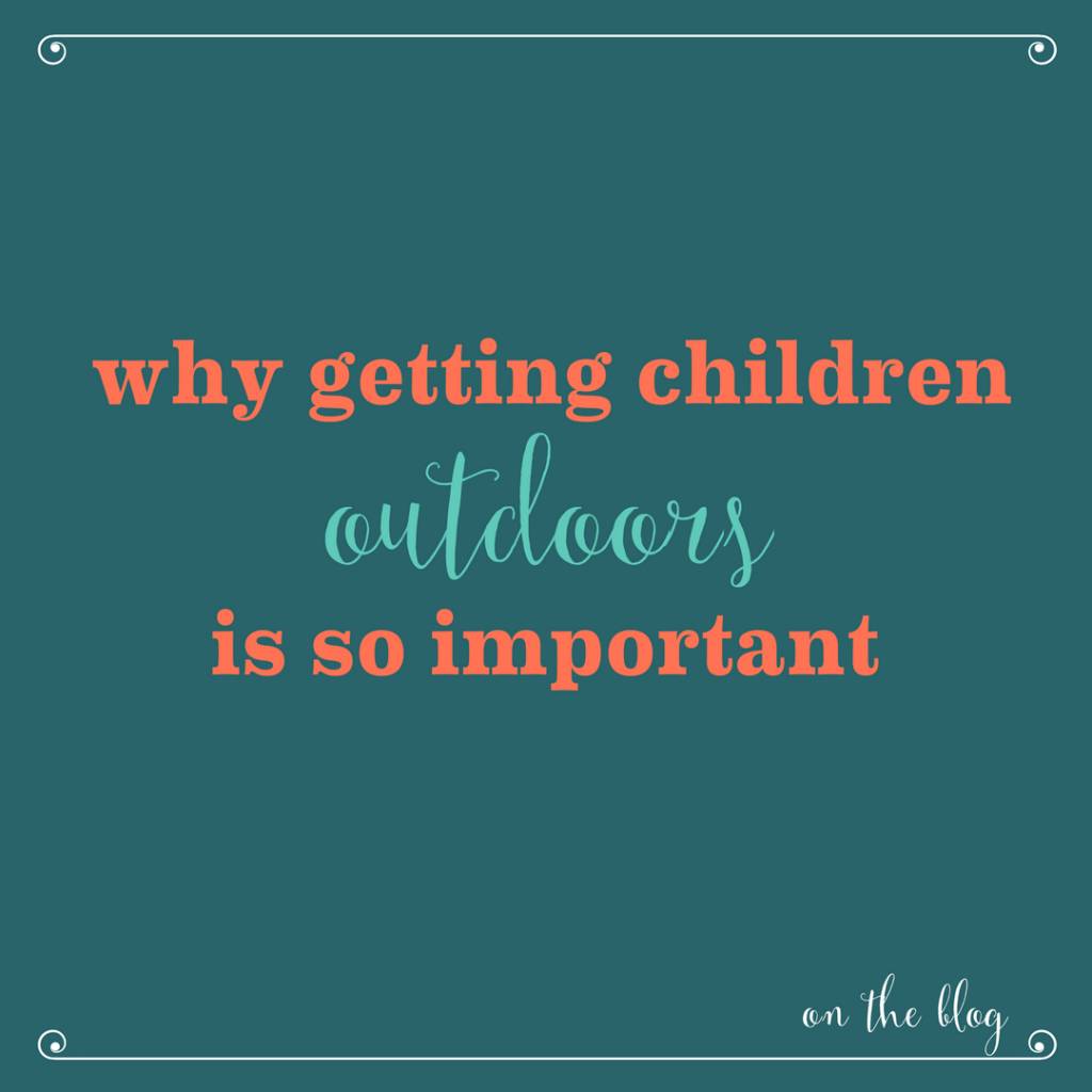 Why Getting Children Outdoors is So Important