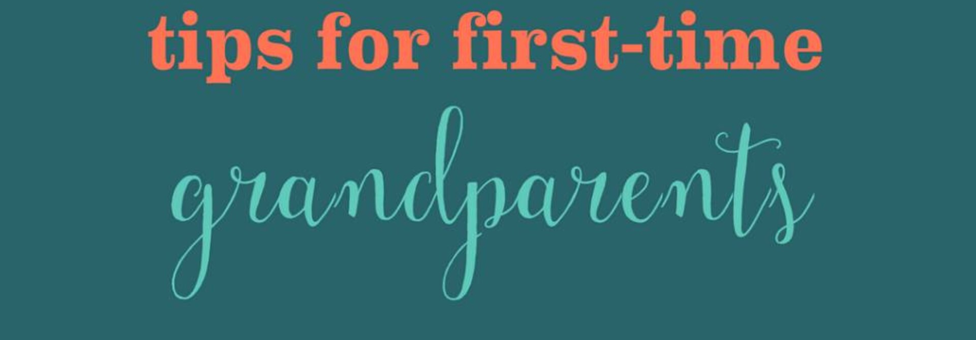 Tips for First Time Grandparents