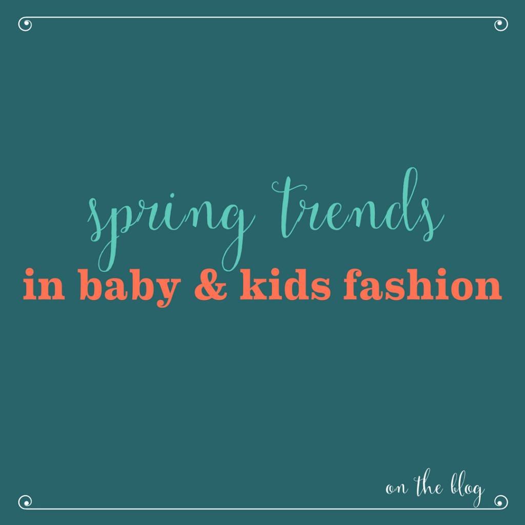 Baby & Kids Spring Fashion Trends